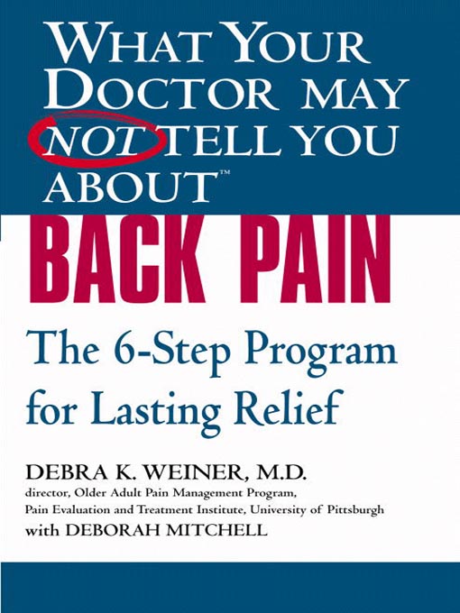 Title details for What Your Doctor May Not Tell You About Back Pain by Debra K. Weiner - Available